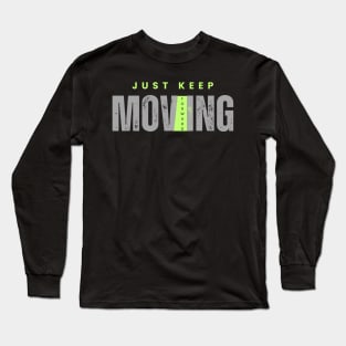 Just keep moving forward Long Sleeve T-Shirt